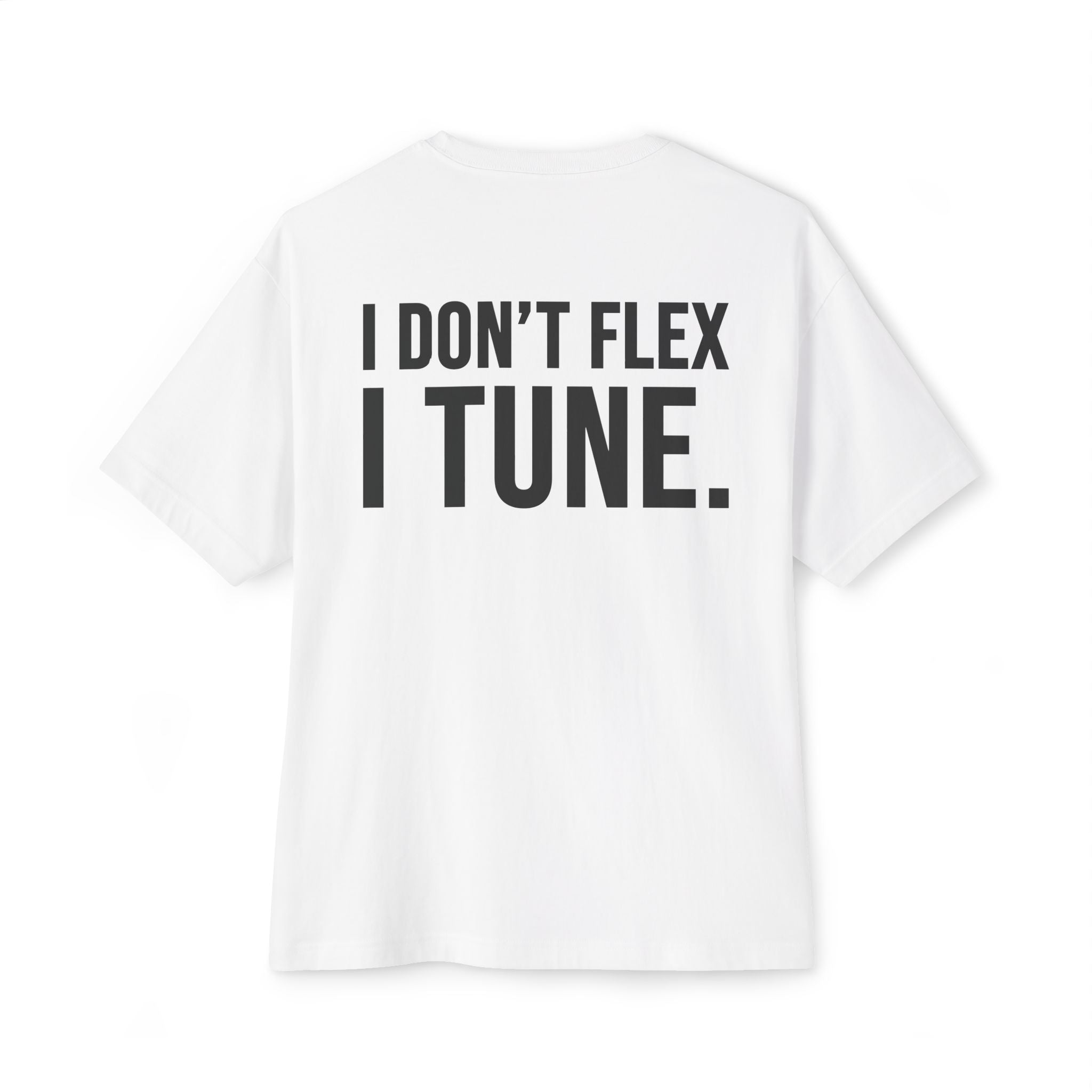 I Don’t Flex, I Tune. Oversized Heavy Tee