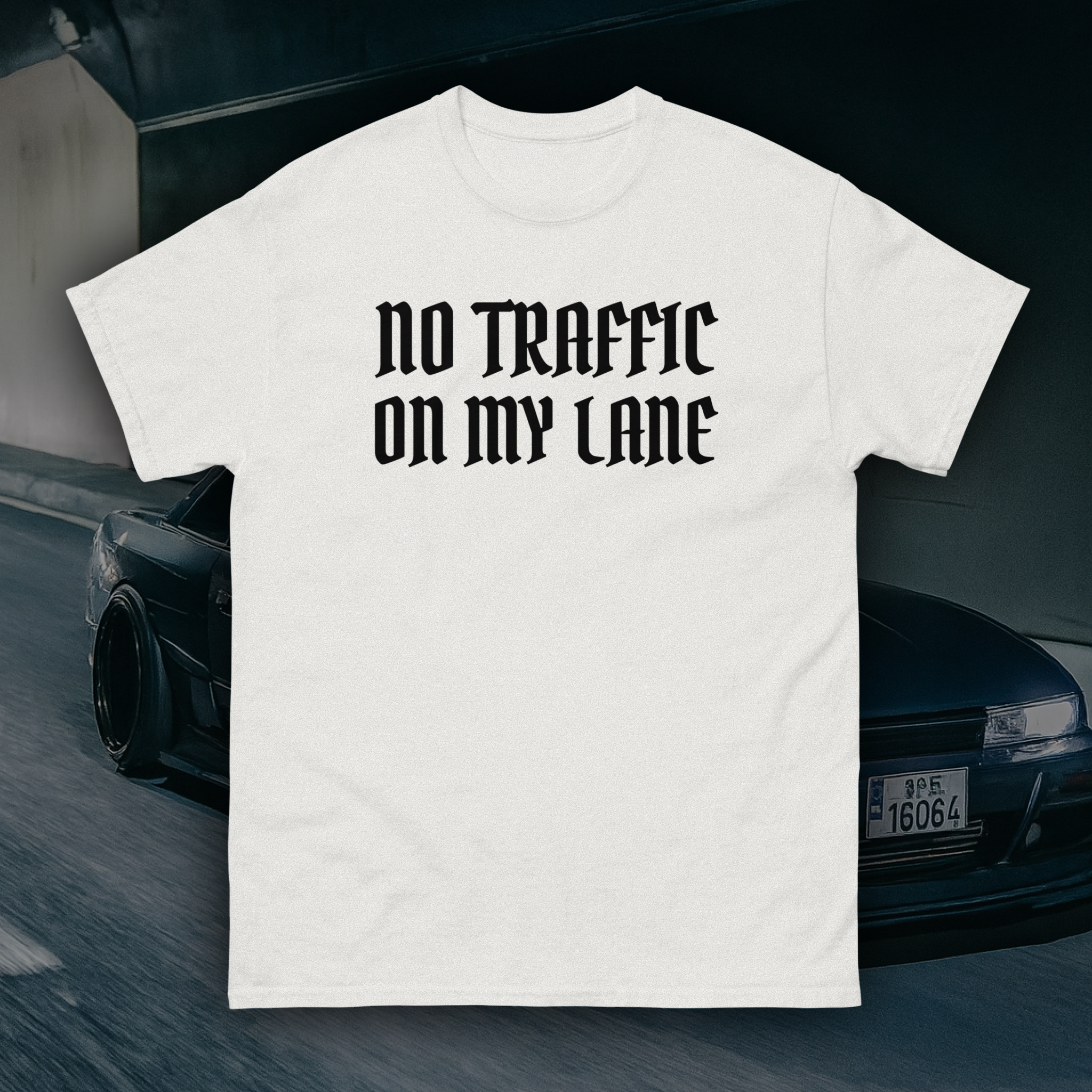NO TRAFFIC ON MY LANE — Classic Unisex Tee
