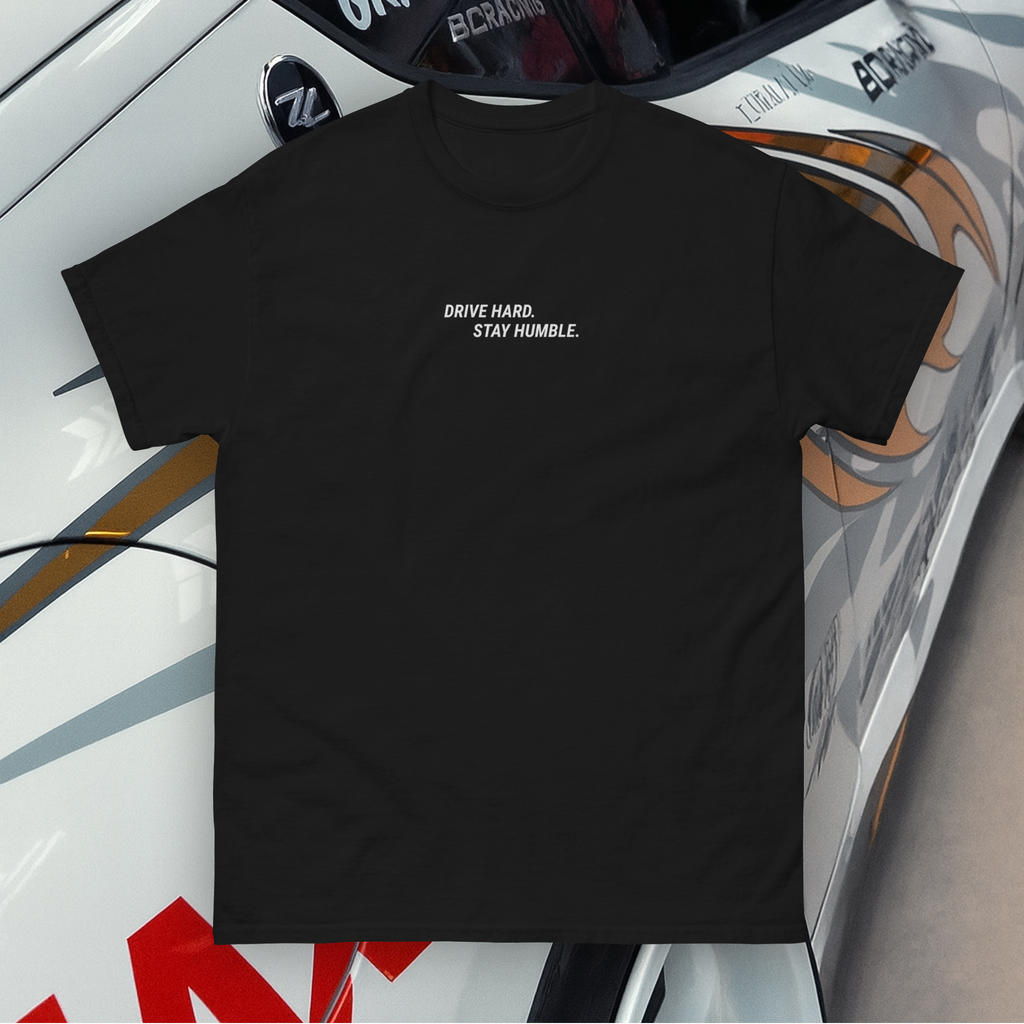 DRIVE HARD. STAY HUMBLE — Classic Unisex Tee