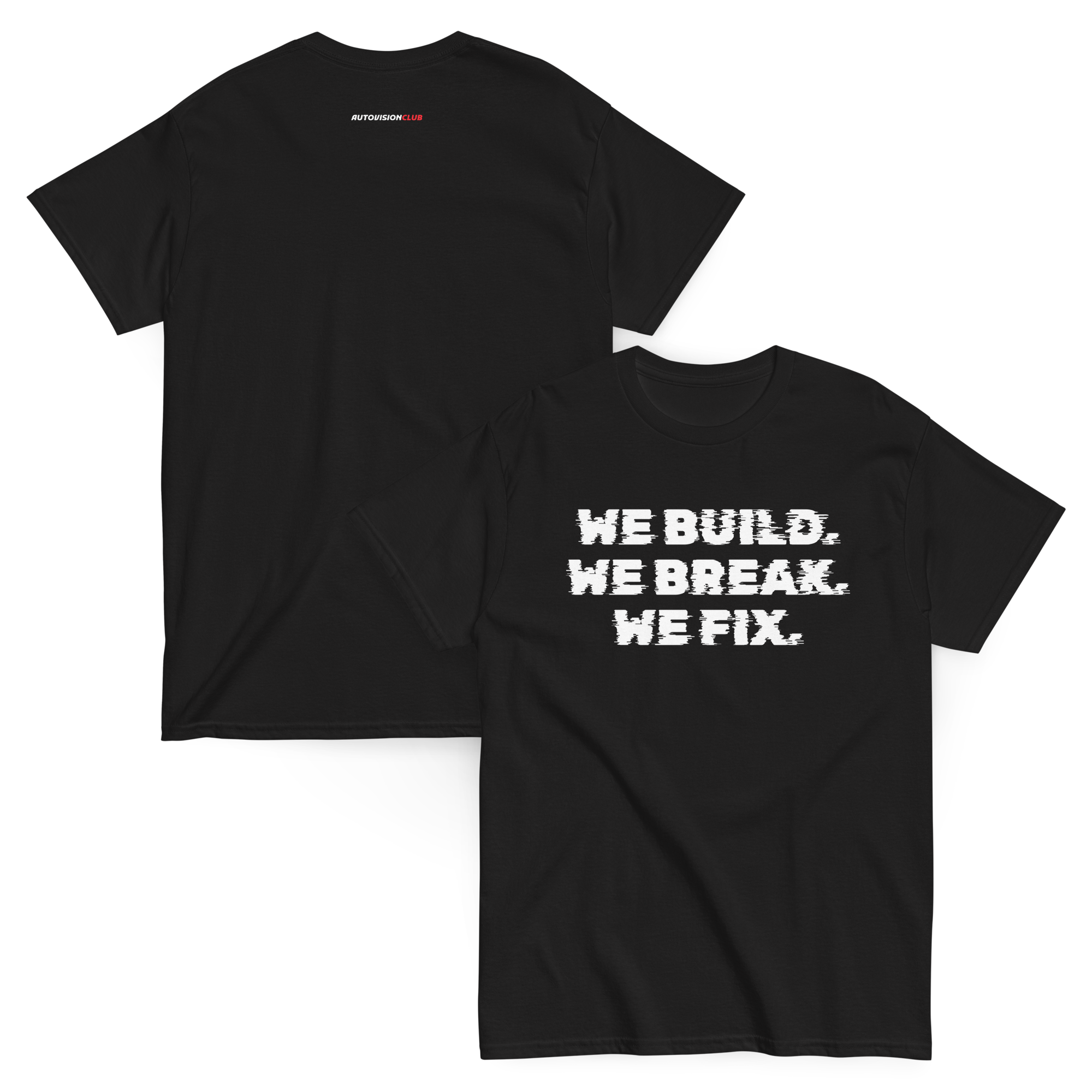 WE BUILD. WE BREAK. WE FIX — Classic Unisex Tee