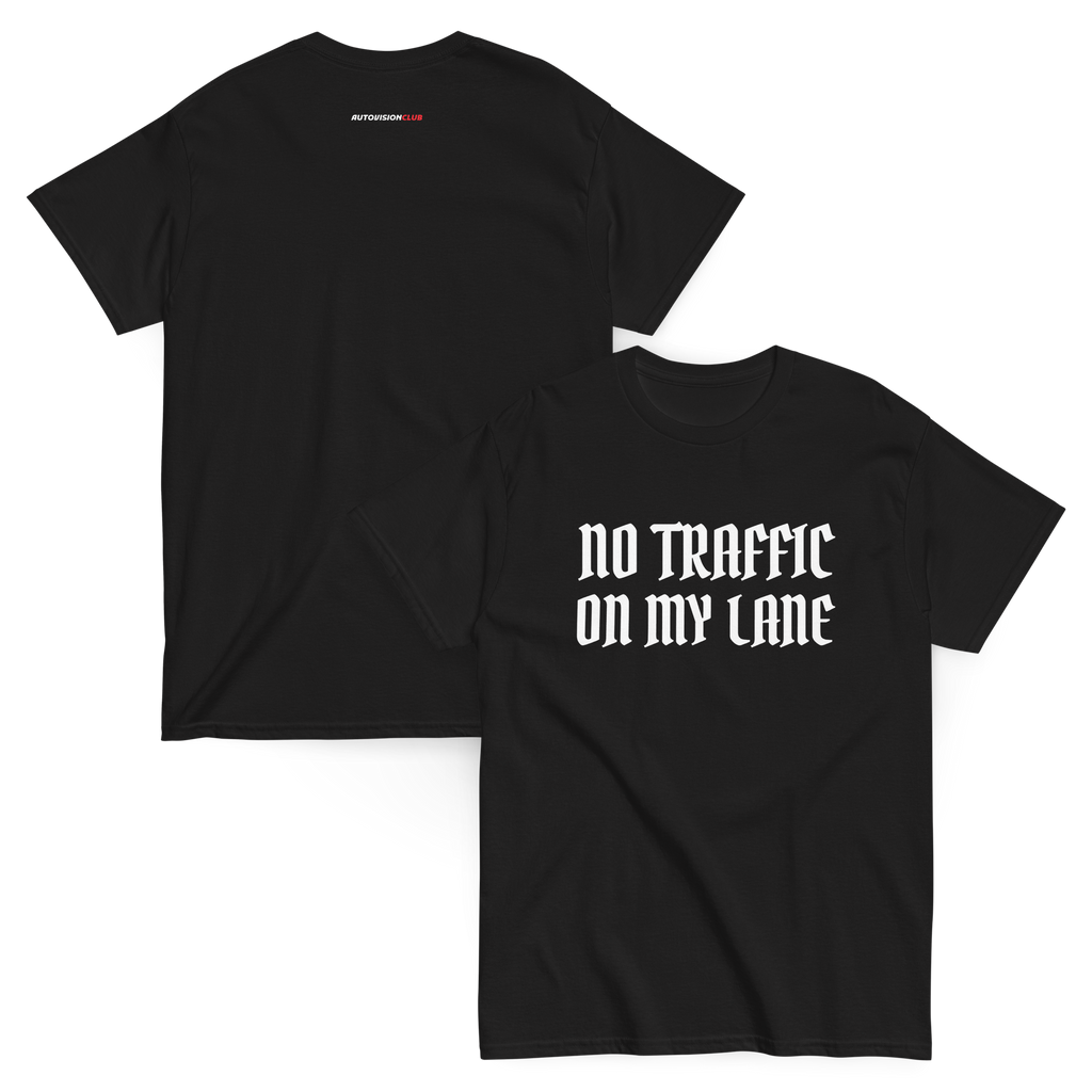 NO TRAFFIC ON MY LANE — Classic Unisex Tee