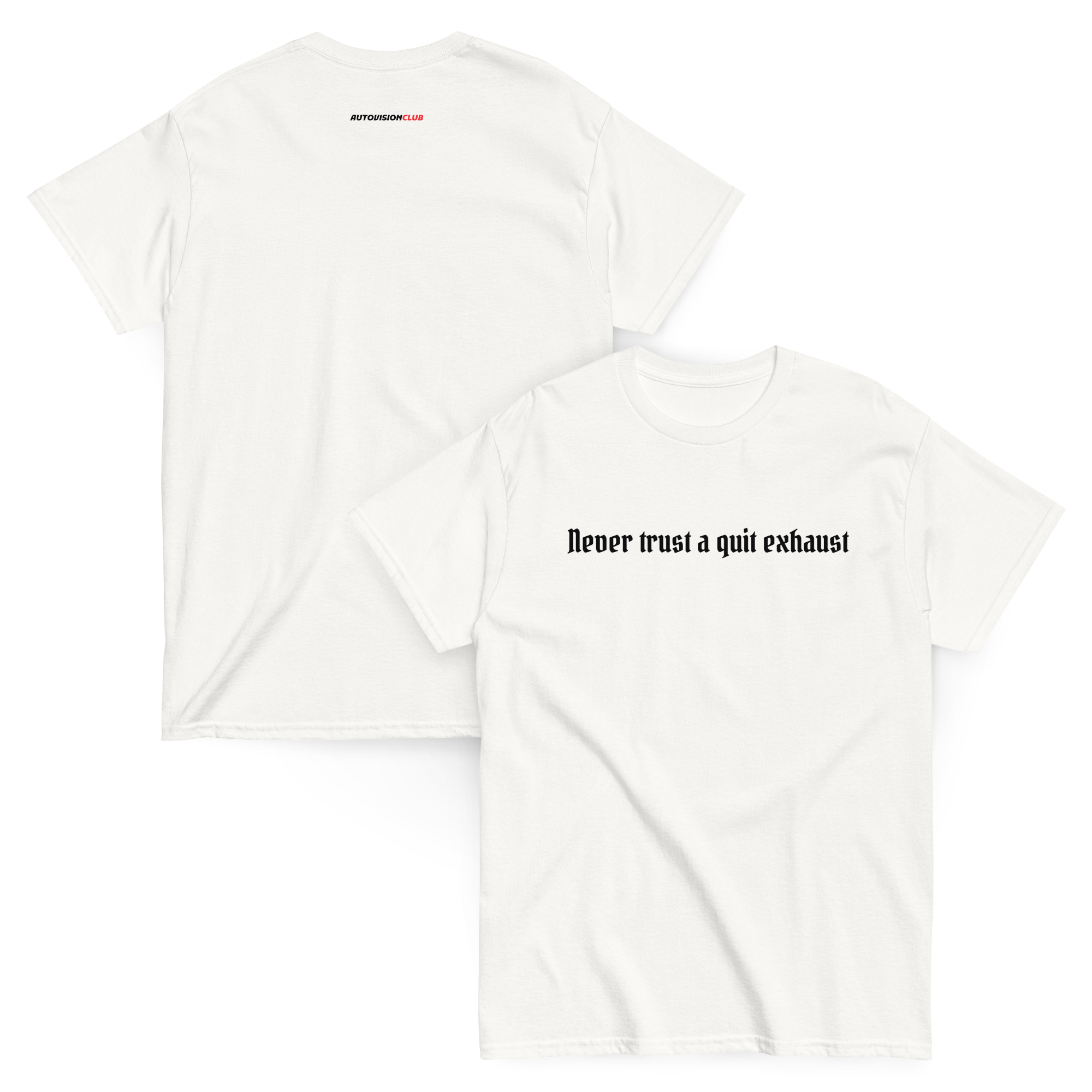 NEVER TRUST A QUIET EXHAUST - Classic Unisex Tee