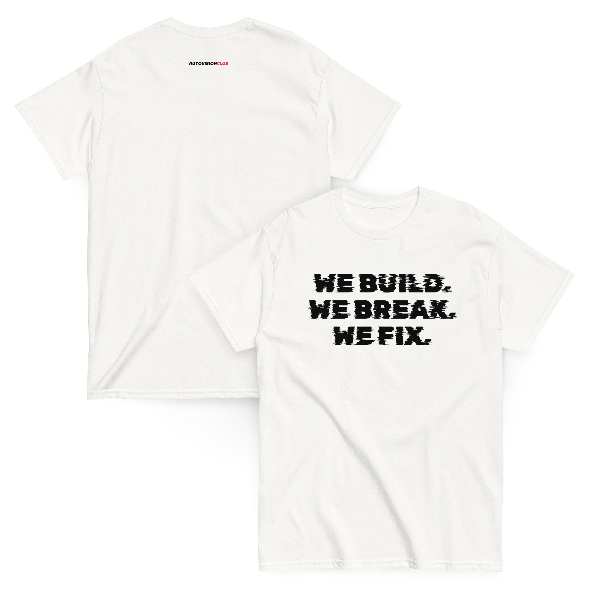 WE BUILD. WE BREAK. WE FIX. - Classic Unisex Tee