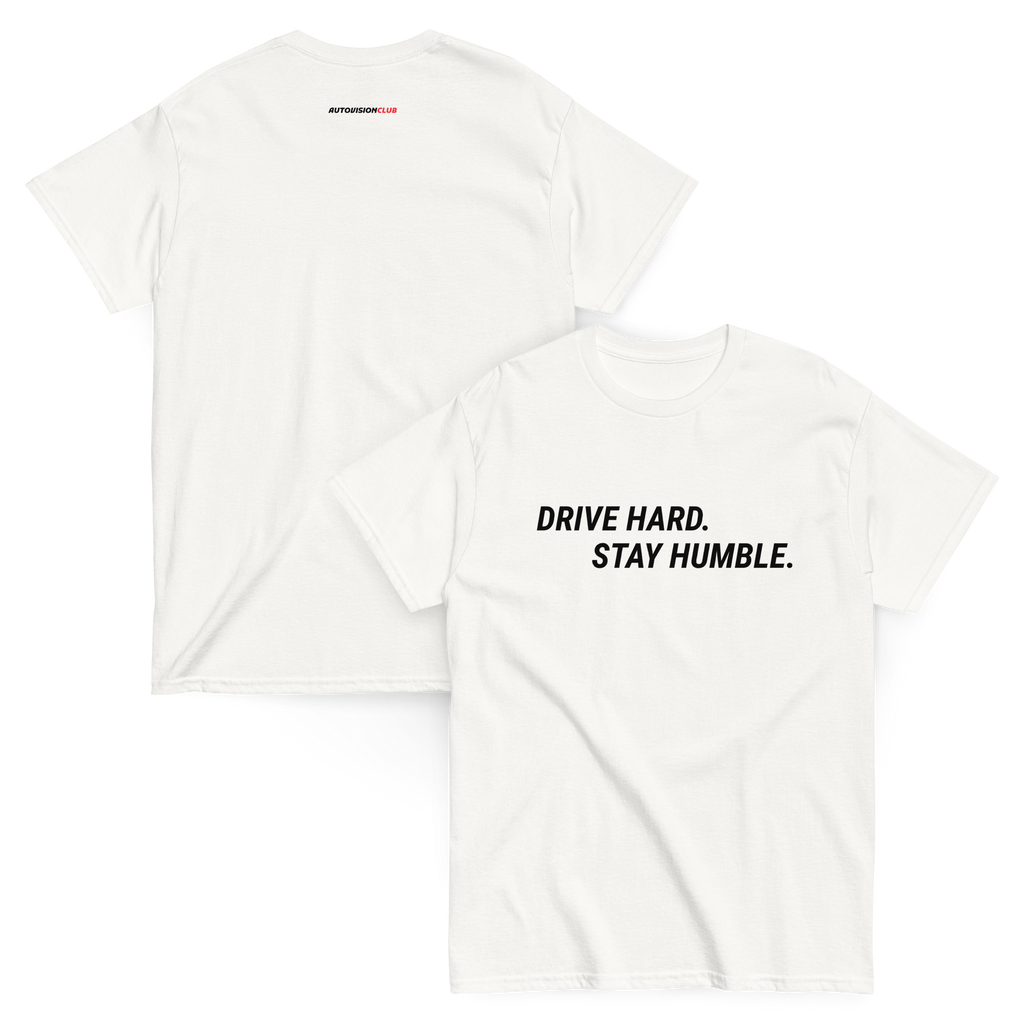 DRIVE HARD. STAY HUMBLE - Classic Unisex Tee