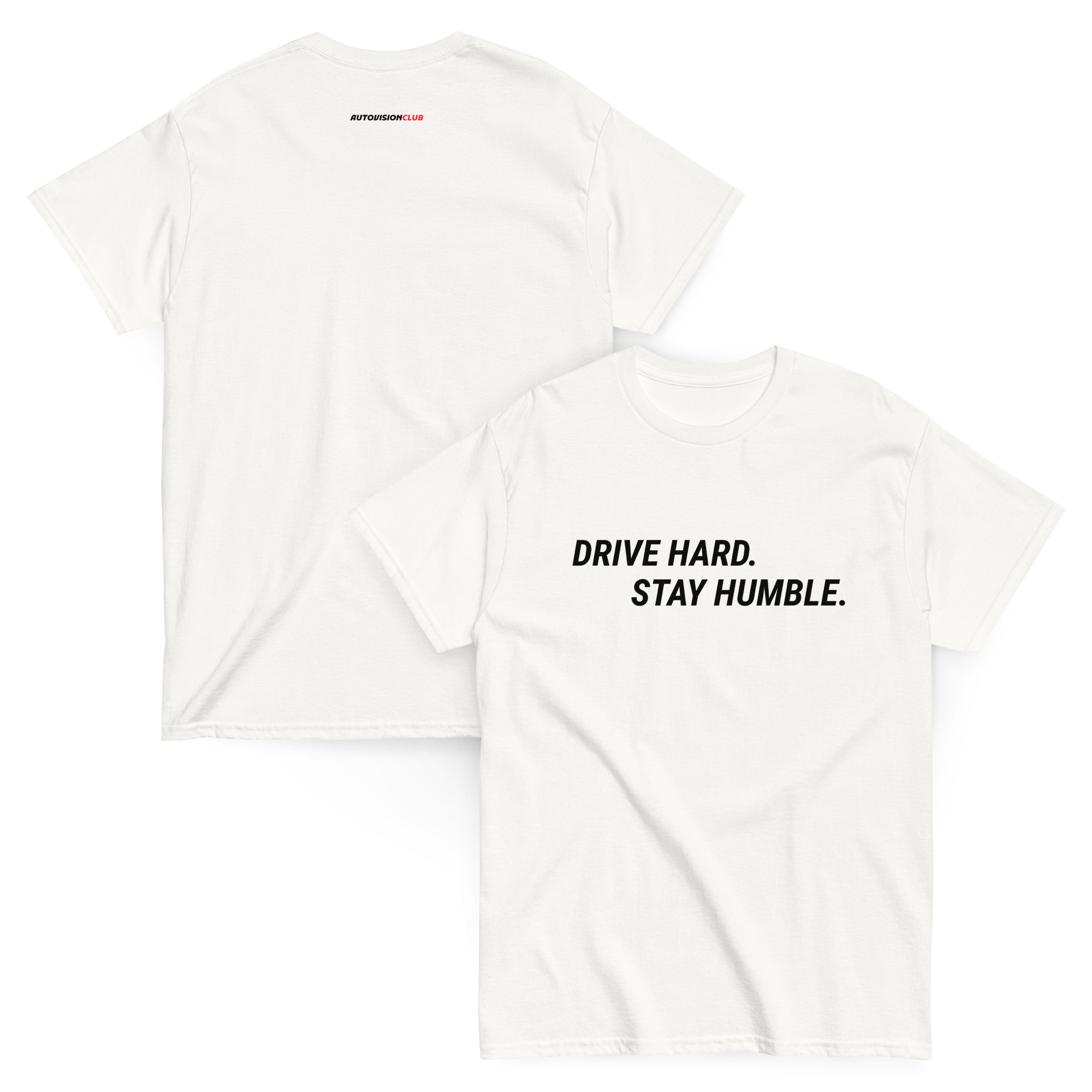 DRIVE HARD. STAY HUMBLE - Classic Unisex Tee